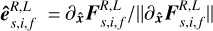 ${\bf{\hat e}}_{s,i,f}^{R,L} = {\partial _{\hat x}}{\bf{F}}_{s,i,f}^{R,L}/\left\| {{\partial _{\hat x}}{\bf{F}}_{s,i,f}^{R,L}} \right\|$