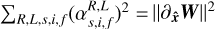 ${\Sigma _{R,L,s,i,f}}{\left( {\alpha _{s,i,f}^{R,L}} \right)^2} = {\left\| {{\partial _{{\bf{\hat x}}}}{\bf{W}}} \right\|^2}$