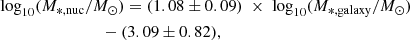 $$ \begin{aligned}&\log _{10}(M_{\rm *,nuc} / M_{\odot }) = (1.08\pm 0.09) \; \times \; \log _{10}(M_{\rm *,galaxy} / M_{\odot }) \nonumber \\&\qquad \qquad \qquad \qquad - (3.09\pm 0.82), \end{aligned} $$