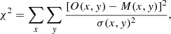 $$ \begin{aligned} \chi ^2=\sum _{x}\sum _{{ y}}\frac{\left[O(x,{ y})-M(x,{ y})\right]^2}{\sigma (x,{ y})^2}, \end{aligned} $$
