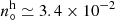 $ n_{\circ}^{\mathrm{h}} \simeq 3.4 \times 10^{-2} $