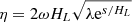 $ \eta = 2\omega H_{L}\sqrt{\lambda \mathrm{e}^{s/H_{L}}} $