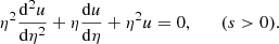 $$ \begin{aligned} \eta ^2\dfrac{\mathrm{d}^2u}{\mathrm{d}\eta ^2}+\eta \dfrac{\mathrm{d}u}{\mathrm{d}\eta }+\eta ^2u=0,\qquad (s>0). \end{aligned} $$