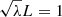 $ \sqrt{\lambda} L=1 $