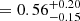 $ = 0.56^{+0.20}_{-0.15} $