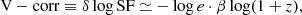 $$ \begin{aligned} \mathrm{V-corr} \equiv \delta \log \mathrm{SF} \simeq -\log e \cdot \beta \log (1+z){,} \end{aligned} $$