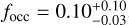 ${f_{{\rm{occ}}}} = 0.10_{ - 0.03}^{ + 0.10}$