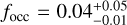 ${f_{{\rm{occ}}}} = 0.04_{ - 0.01}^{ + 0.05}$