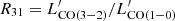 $ R_{\mathrm{31}} = L_{\mathrm{CO(3-2)}}^\prime/L_{\mathrm{CO(1-0)}}^\prime $
