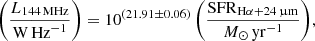 $$ \begin{aligned} \left(\frac{L_{\rm 144\,MHz}}{\mathrm{W\,Hz}^{-1}}\right) = 10^{(21.91 \pm 0.06)} \left(\frac{\mathrm{SFR}_{\rm H\alpha + 24\,\upmu m}}{M_{\odot }\,\mathrm{yr}^{-1}}\right)\!, \end{aligned} $$