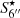 $ S_{6^{\prime\prime}}^\star $