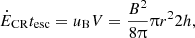 $$ \begin{aligned} \dot{E}_{\rm CR} t_{\rm esc} = u_{\rm B} V = \frac{B^2}{8\uppi }\uppi r^2 2h, \end{aligned} $$