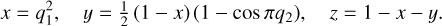 $ \matrix{ {x = q_1^2} &amp; {y = {1 \over 2}\left( {1 - x} \right)\left( {1 - \cos \pi {q_2}} \right),} &amp; {z = 1 - x - y.} \cr } $