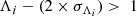 $$ \begin{aligned} \Lambda _i - (2\times \sigma _{\Lambda _i}) >\ 1 \end{aligned} $$