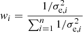 $$ \begin{aligned} { w}_{i}=\displaystyle {\frac{1/\sigma ^{2}_{\mathrm{e},i}}{\sum _{i=1}^{n}1/\sigma ^{2}_{\mathrm{e},i}}} \end{aligned} $$