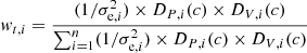 $$ \begin{aligned} { w}_{t,i} = \displaystyle \frac{(1/\sigma ^{2}_{\mathrm{e},i})\times D_{P,i}(c)\times D_{V,i}(c)}{\sum _{i=1}^{n}(1/\sigma ^{2}_{\mathrm{e},i})\times D_{P,i}(c)\times D_{V,i}(c)} \end{aligned} $$