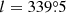 $ l=339{{\overset{\circ}{.}}}5 $