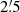 $ 2{{\overset{\prime}{.}}}5 $