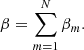 $$ \begin{aligned} \beta =\sum _{m=1}^{N} \beta _m. \end{aligned} $$
