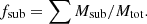 $$ \begin{aligned} f_{\rm sub} = \sum M_{\rm sub}/M_{\rm tot}. \end{aligned} $$