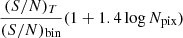 $ \frac{(S/N)_T}{(S/N)_{\mathrm{bin}}} (1 + 1.4\log{N_{\mathrm{pix}}}) $