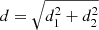 $ d = \sqrt{d_1^2 + d_2^2} $