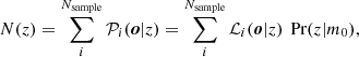 $$ \begin{aligned} N(z) = \displaystyle \sum _{i}^{N_{\rm sample}} \mathcal{P} _i(\boldsymbol{o}|z) = \displaystyle \sum _{i}^{N_{\rm sample}} \mathcal{L} _i(\boldsymbol{o}|z) \, \text{ Pr}(z|m_0), \end{aligned} $$