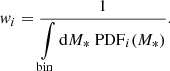 $$ \begin{aligned} w_i = \dfrac{1}{\displaystyle \int \limits _{\mathrm{bin}} \mathrm{d}M_*\;\mathrm{PDF}_i(M_*)}. \end{aligned} $$