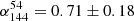 $ \alpha^{54}_{144} = 0.71 \pm 0.18 $