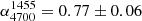 $ \alpha^{1455}_{4700} = 0.77 \pm 0.06 $