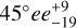 ${45^ \circ }ee_{ - 19}^{ + 9}$