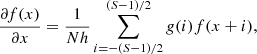 $$ \begin{aligned} \frac{\partial f(x)}{\partial x} = \frac{1}{N h} \sum _{i=-(S-1)/2}^{(S-1)/2} { g}(i)f(x+i), \end{aligned} $$