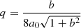 $ q = \frac{b}{8a_0\sqrt{1+b^2}} $