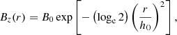 $$ \begin{aligned} B_z(r) = B_0 \exp \left[-\left(\log _{\rm e}2\right)\left(\frac{r}{h_0}\right)^2\right], \end{aligned} $$