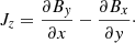 $$ \begin{aligned} J_z = \frac{\partial B_{ y}}{\partial x} - \frac{\partial B_x}{\partial { y}}\cdot \end{aligned} $$