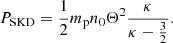 $$ \begin{aligned} P_{\rm SKD}&= \frac{1}{2} m_{\rm p} n_0 \Theta ^2 \frac{\kappa }{\kappa -\frac{3}{2}}. \end{aligned} $$