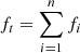 $$ \begin{aligned} f_t = \sum \limits _{i = 1}^n f_i \end{aligned} $$