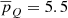 $ \overline{p}_{Q}= 5.5 $