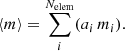 $$ \begin{aligned} \langle m \rangle = \sum _i^{N_{\rm elem}} (a_i \, m_i). \end{aligned} $$
