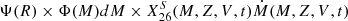$ \Psi(R)\times\Phi(M) dM\times X_{26}^{S}(M,Z,V,t)\dot{M}(M,Z,V,t) $