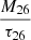 $ M_{26}\over \tau_{26} $