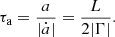 $$ \begin{aligned} \tau _{\rm a}=\frac{a}{|\dot{a}|}=\frac{L}{2|\Gamma |}. \end{aligned} $$