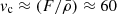 $ {v}_{\mathrm{c}}\approx(F/\bar\rho)\approx 60 $