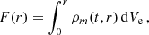 $$ \begin{aligned} F(r)&= \int _{0}^{r} \rho _m(t, r) \, \mathrm{d}V_{\rm e} \,,\end{aligned} $$