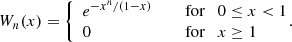 $$ \begin{aligned} W_{n}(x)= \left\{ \begin{array}{ll} e^{- x^n / \left(1-x \right) }&\quad \text{ for} \quad 0 \le x < 1\\ 0&\quad \text{ for} \quad x \ge 1 \end{array}\right.\!\!\!\!. \end{aligned} $$