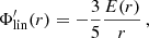 $$ \begin{aligned} \Phi^\prime _{\rm lin}(r)&= - \frac{3}{5} \frac{E( r)}{ r}\,, \end{aligned} $$