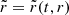 $ \tilde r=\tilde r (t,r) $