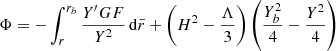 $$ \begin{aligned} \Phi&= -\int _{r}^{r_b} \frac{ Y^\prime G F}{Y^2} \, \mathrm{d}\bar{r} + \left( H^2 - \frac{\Lambda }{3} \right) \left( \frac{ Y_b^2}{4}-\frac{Y^2}{4} \right) \end{aligned} $$