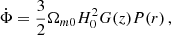 $$ \begin{aligned} \dot{\Phi }= \frac{3}{2} \Omega _{m0} H_0^2 G(z) P(r) \,, \end{aligned} $$