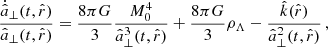 $$ \begin{aligned} \frac{\dot{ {\hat{a}}}_\perp (t,\hat{r})}{\hat{a}_\perp (t,\hat{r})} = {8 \pi G \over 3} \frac{M_0^4}{ \hat{a}_\perp ^3(t,\hat{r})} + {8 \pi G \over 3} \rho _\Lambda - {\hat{k}(\hat{r}) \over \hat{a}_\perp ^2(t,\hat{r})} \,, \end{aligned} $$